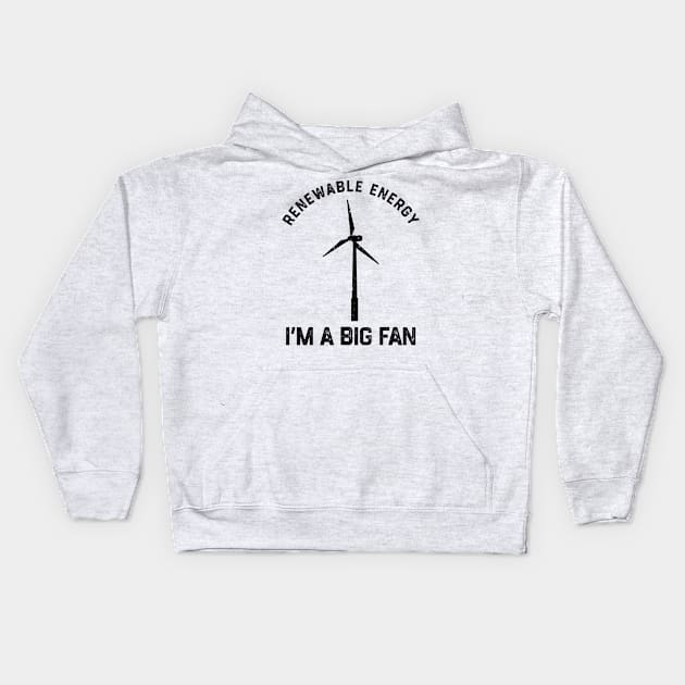 Renewable Energy I’m A Big Fan Kids Hoodie by KatiNysden